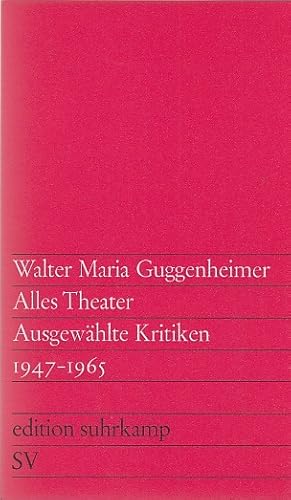 Alles Theater : Ausgewählte Kritiken 1947 - 1965 / Walter Maria Guggenheimer; edition suhrkamp ; 150