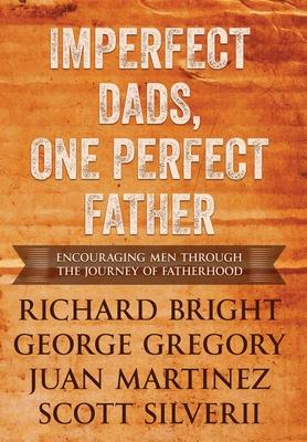 Image du vendeur pour Imperfect Dads, One Perfect Father: Encouraging Men Through the Journey of Fatherhood. mis en vente par moluna