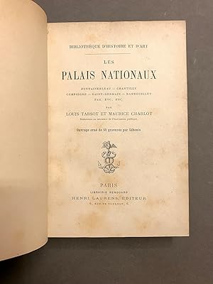 Seller image for Les Palais nationaux. Fontainebleau ; Chantilly ; Compigne ; Saint-Germain ; Rambouillet ; Pau ; etc. Ouvrage orn de 55 gravures par Libonis. for sale by Librairie Devaux