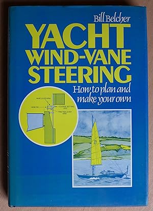 Immagine del venditore per Yacht Wind-Vane Steering: How to plan and make your own. venduto da Richard Sharp