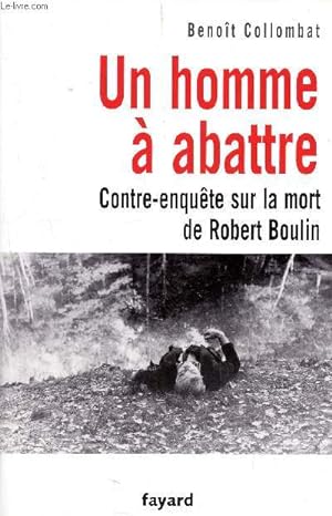 Image du vendeur pour Un homme  abattre - Contre-enqute sur la mort de Robert Boulin mis en vente par Le-Livre