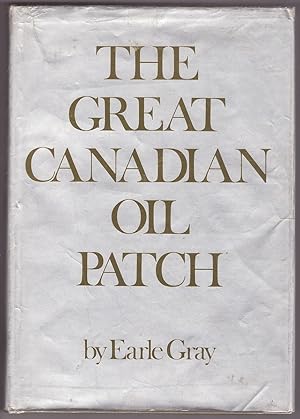 Seller image for THE GREAT CANADIAN OIL PATCH for sale by Ainsworth Books ( IOBA)