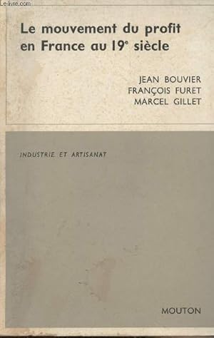 Seller image for Le mouvement du profit en France au 19e sicle, matriaux et tudes - Industrie et artisanat - I for sale by Le-Livre