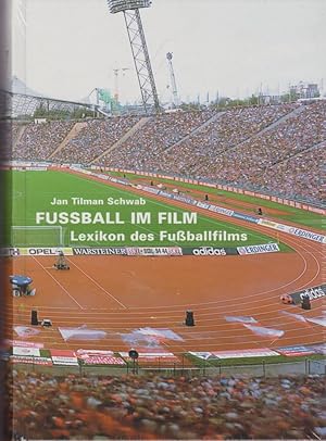 Fußball im Film : Lexikon des Fußballfilms. / Jan Tilman Schwab