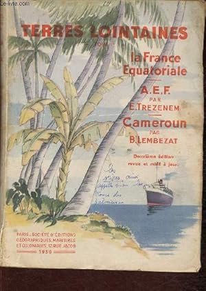 Bild des Verkufers fr La France Equatoriale. Tome Ier (Collection "Terres lointaines"). 2eme dition. L'Afrique quatoriale franaise. Le Cameroun zum Verkauf von Le-Livre