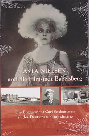 Asta Nielsen und die Filmstadt Babelsberg : das Engagement Carl Schleussners in der deutschen Fil...