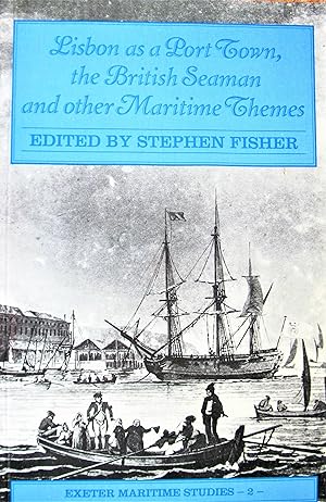 Lisbon as a Port Town, the British Seaman and Other Maritime Themes