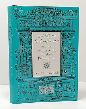 Seller image for A Mirror for Magistrates and the Politics of the English Reformation (Massachusetts Studies in Early Modern Culture) for sale by Henry Pordes Books Ltd