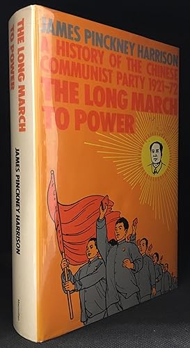 The Long March to Power; A History of the Chinese Communist Party, 1921-72