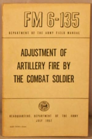 Adjustment of Artillery Fire by the Combat Soldier.