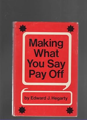 Imagen del vendedor de MAKING WHAT YOU SAY PAY OFF a la venta por The Reading Well Bookstore