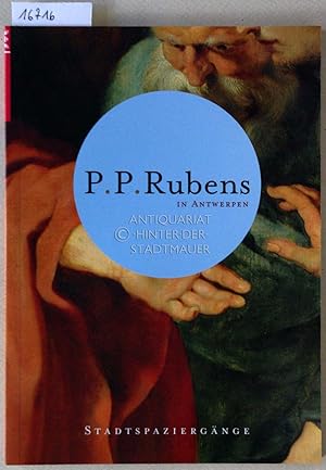 Immagine del venditore per P. P. Rubens in Antwerpen. Stadtspaziergnge. venduto da Antiquariat hinter der Stadtmauer