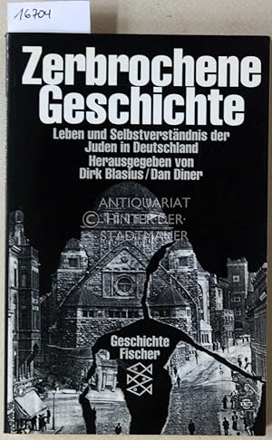 Zerbrochene Geschichte. Leben und Selbstverständnis der Juden in Deutschland. [= Fischer Geschich...