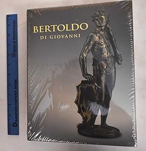 Bertoldo di Giovanni : The renaissance of sculpture in Medici Florence