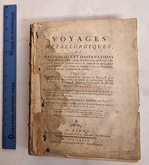 Voyages Metallurgiques, ou, Recherches et Observations Sur les Mines & Forges de Fer, la Fabricat...
