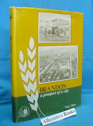 Seller image for Brandon : A Prospect of a City. A Project of the Brandon Division Association Manitoba Teachers' Society for sale by Alhambra Books