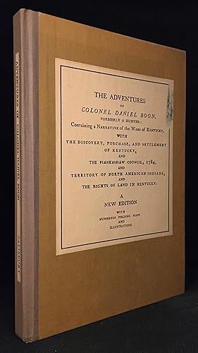The Adventures of Colonel Daniel Boon, Formerly a Hunter: Containing a Narrative of the Wars of K...
