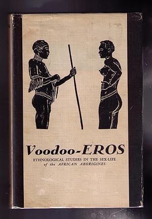 Seller image for Voodoo-Eros: Ethnological Studies in the Sex-Life of the African Aborigines for sale by CARDINAL BOOKS  ~~  ABAC/ILAB