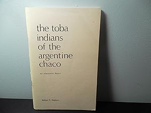 The Toba Indians of the Argentine Chaco; An Interpretive Report