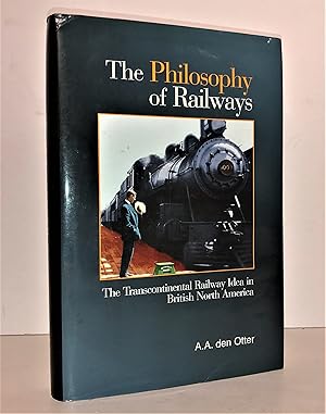 Image du vendeur pour The Philosophy of Railways : The Transcontinental Railway Idea in British North America mis en vente par Librairie Orphe
