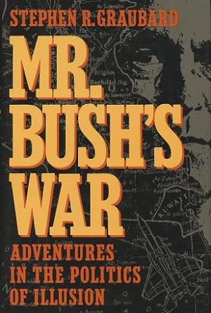 Immagine del venditore per Mr. Bush's War: Adventures in the Politics of Illusion venduto da Kenneth A. Himber