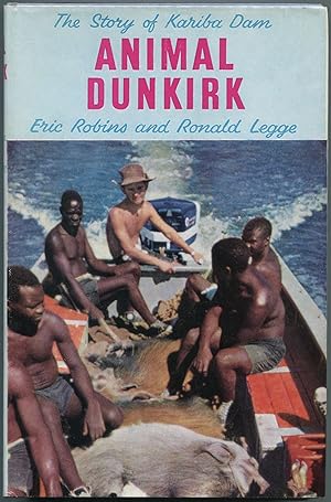 Bild des Verkufers fr Animal Dunkirk: The Story of Lake Kariba and "Operation Noah" the Greatest Animal Rescue Since the Ark zum Verkauf von Between the Covers-Rare Books, Inc. ABAA
