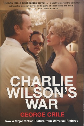 Charlie Wilson's War: The Extraordinary Story of How the Wildest Man in Congress and a Rogue CIA ...