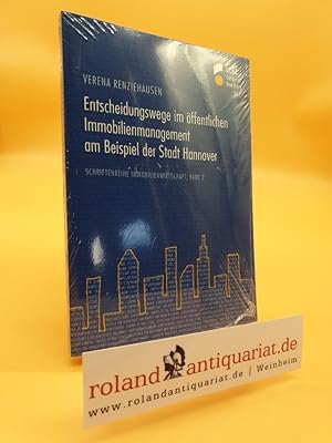 Seller image for Das Immobilienmanagement der Stadt Hannover : eine Analyse der Entscheidungswege in Politik und Verwaltung am Beispiel des "Wohnprojekts Sdstadtschule Hannover" / Verena Renziehausen / Schriftenreihe Immobilienwirtschaft ; Bd. 2 MV-Wissenschaft for sale by Roland Antiquariat UG haftungsbeschrnkt