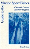 Image du vendeur pour Guide to the Marine Sport Fishes of Atlantic Canada and New England mis en vente par Exchange Value Books