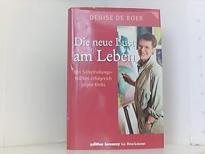 Seller image for Die neue Lust am Leben Mit Selbstheilungskrften erfolgreich gegen Krebs for sale by Book Broker