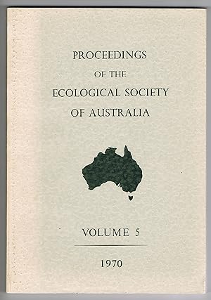 Proceedings of the Ecological Society of Australia, Volume 5: Papers presented at the Society's S...