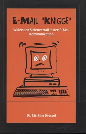 E-Mail-"Knigge" : wider den Sittenverfall in der E-Mail-Kommunikation.[auf der Titelseite mit Sin...
