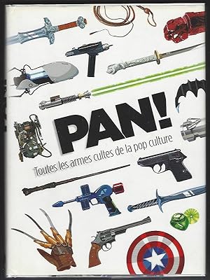 Pan! Toutes les armes cultes de la pop culture; (French edition)