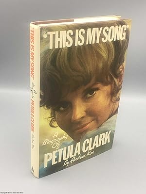 Imagen del vendedor de This Is My Song: A Biography of Petula Clark a la venta por 84 Charing Cross Road Books, IOBA