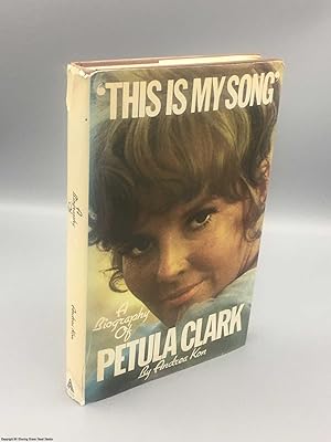 Bild des Verkufers fr This Is My Song: A Biography of Petula Clark zum Verkauf von 84 Charing Cross Road Books, IOBA