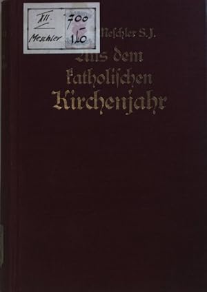 Seller image for Aus dem katholischen Kirchenjahr: Betrachtungen ber die kleineren Feste des Herrn, der Mutter Gottes und ber die vorzglichen Heiligen jedes Monats: ERSTER BAND. for sale by books4less (Versandantiquariat Petra Gros GmbH & Co. KG)