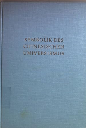 Imagen del vendedor de Symbolik der Religionen: BAND I: Symbolik des chinesischen Universums. a la venta por books4less (Versandantiquariat Petra Gros GmbH & Co. KG)