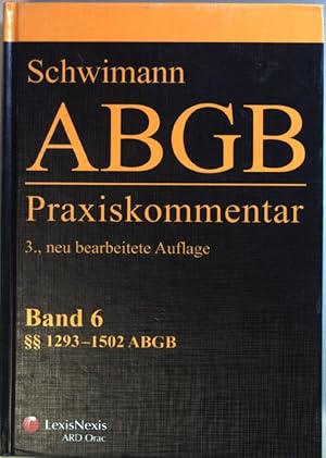 ABGB Praxiskommentar: BAND 6: §§ 1293 - 1502 ABGB.