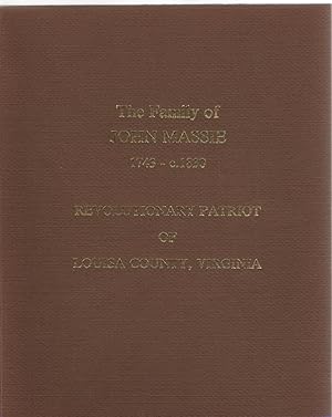 Seller image for The Family of John Massie 1743-c.1830 Revolutionary Patriot of Louisa County, Virginia including Early Emigrants to Kentucky and Texas and Related Families: Bachman, Baker, Bollinger, Burrus, Clopton, Duke, Harris, Jackson, Keener, Mills, Overton. for sale by McCormick Books