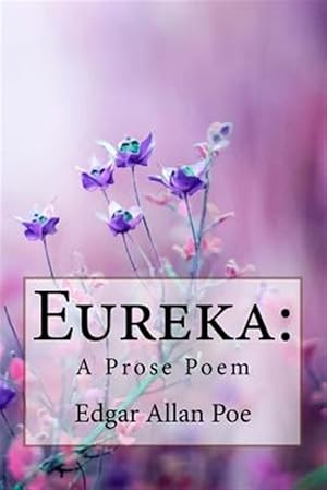 Image du vendeur pour Eureka : A Prose Poem Edgar Allan Poe mis en vente par GreatBookPrices