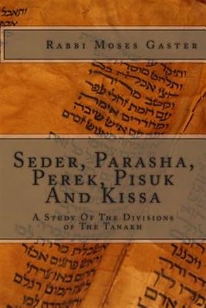 Image du vendeur pour Seder, Parasha, Perek, Pisuk and Kissa : A Study of the Divisions of the Tanakh mis en vente par GreatBookPrices
