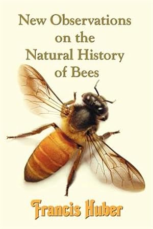 Imagen del vendedor de New Observations on the Natural History of Bees a la venta por GreatBookPrices