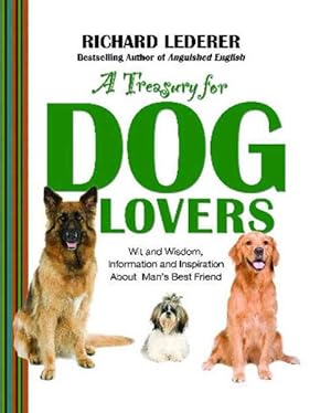 Image du vendeur pour Treasury for Dog Lovers : Wit and Wisdom, Information and Inspiration About Man's Best Friend mis en vente par GreatBookPrices