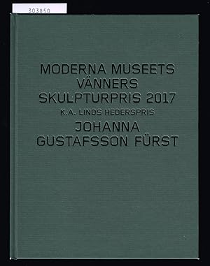 Seller image for Moderna museets vnners skulpturpris 2017 - K. A. Linds hederspris. Johanna Gustafsson Frst. for sale by Hatt Rare Books ILAB & CINOA
