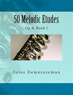 Imagen del vendedor de 50 Melodic Etudes for Flute : Op 4, -Language: french a la venta por GreatBookPrices
