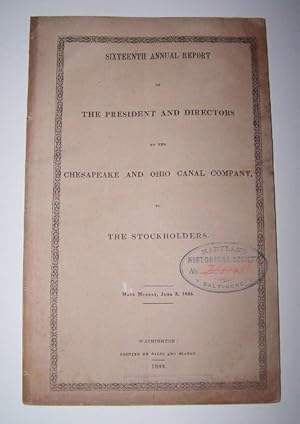 Sixteenth Annual Report of the President and Directors of the Chesapeake and Ohio Canal Company t...