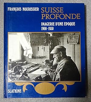 Imagen del vendedor de Suisse Profonde. Imagerie d'une Epoque. 1900-1930. a la venta por La Bergerie