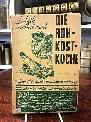 Imagen del vendedor de Die Rohkostkche. Gesundheit durch vitaminreiche Nahrung. Anhang: Rokost als Heilnahrung in Krankheitsfllen. Vorwort von Karl Friedrich Keim. a la venta por Antiquariat Seibold