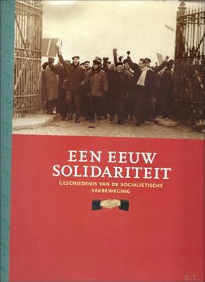 Immagine del venditore per EEN EEUW SOLIDARITEIT 1898-1998. GESCHIEDENIS VAN DE SOCIALISTISCHE VAKBEWEGING, venduto da BOOKSELLER  -  ERIK TONEN  BOOKS