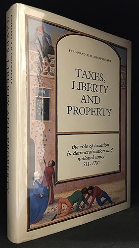 Taxes, Liberty and Property; The Role of Taxation in Democratization and National Unity 511-1787